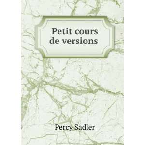  Petit cours de versions . Percy Sadler Books