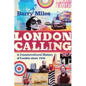  London Calling A Countercultural History of London Since 