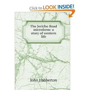  The Jericho road; a story of western life John Habberton 