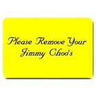 please remove your jimmy choo shoes door mat yellow location