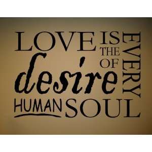 IS THE DESIRE OF EVERY HUMAN SOUL Vinyl wall lettering stickers quotes 