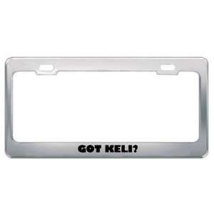  Got Keli? Girl Name Metal License Plate Frame Holder 