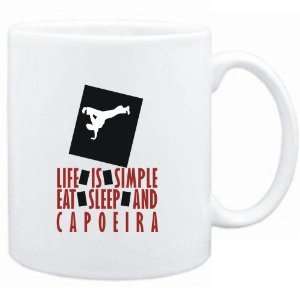   Life is simple Eat, sleep and Capoeira  Sports