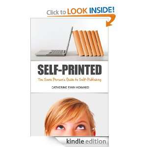 Self Printed The Sane Persons Guide to Self Publishing Catherine 