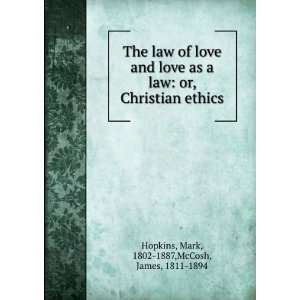 The law of love and love as a law, or, Christian ethics [microform 