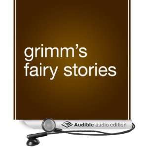  Grimms Fairy Stories (Audible Audio Edition): Jacob Grimm 
