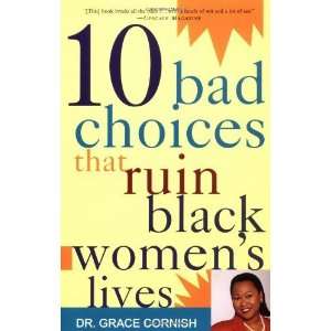  10 Bad Choices That Ruin Black Womens Lives [Paperback 
