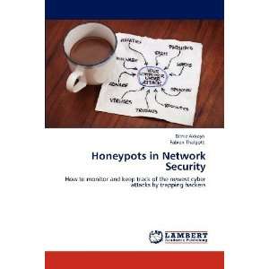  Honeypots in Network Security How to monitor and keep 