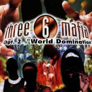 Chapter 2 World Domination Three 6 Mafia  Musik