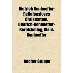 Dietrich Bonhoeffer Religionsloses Christentum, Dietrich Bonhoeffer 