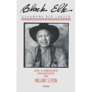   , Schamane der Lakota  Black Elk, William S. Lyon Bücher