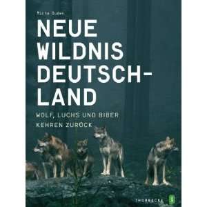   Wolf, Luchs und Biber kehren zurück  Micha Dudek Bücher