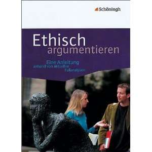 Ethisch argumentieren: Eine Anleitung anhand von aktuellen 
