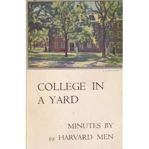   College in a Yard Minutes By 39 Harvard Men Brooks Atkinson Books