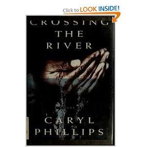  Crossing the River. Caryl. Phillips Books
