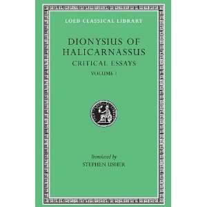 Dionysius of Halicarnassus Critical Essays, Volume I. Ancient Orators 