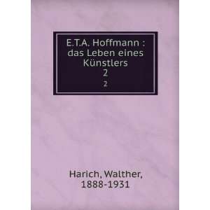  E.T.A. Hoffmann  das Leben eines KÃ¼nstlers. 2 Walther 