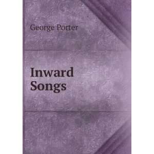Inward Songs: George Porter:  Books