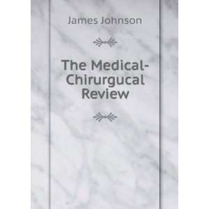  The Medical Chirurgucal Review James Johnson Books