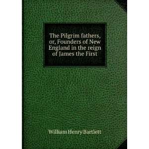   in the reign of James the First: W H. 1809 1854 Bartlett: Books