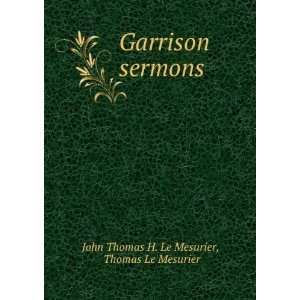   Garrison sermons: Thomas Le Mesurier John Thomas H. Le Mesurier: Books