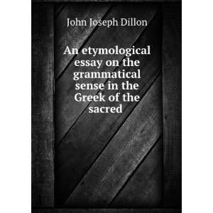   sense in the Greek of the sacred . John Joseph Dillon Books