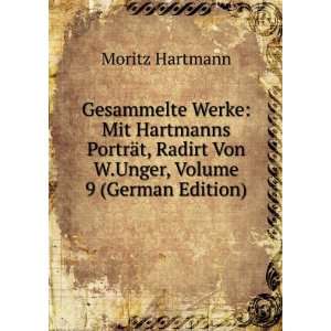   Radirt Von W.Unger, Volume 9 (German Edition) Moritz Hartmann Books