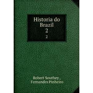  Historia do Brazil. 2 Fernandes Pinheiro Robert Southey  Books