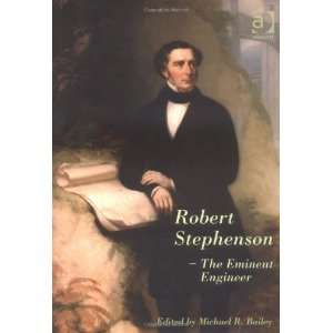  Robert Stephenson: The Eminent Engineer ( Hardcover ) by 