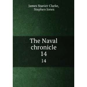    The Naval chronicle. 14 Stephen Jones James Stanier Clarke Books