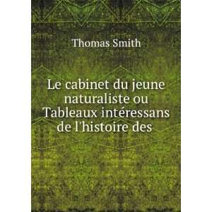   ou Tableaux intÃ©ressans de lhistoire des .: Thomas Smith: Books
