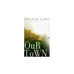  Our Town: Thornton Wilder: Books