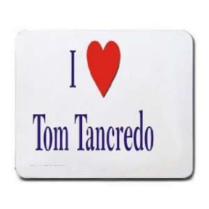  I love/Heart Tom Tancredo Mousepad: Office Products
