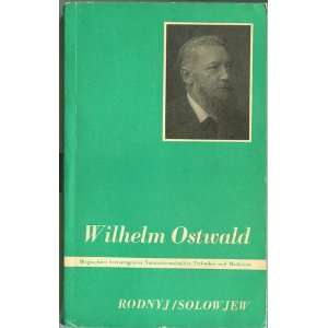 Wilhelm Ostwald. (  Biographien hervorragender Naturwissenschaftler 