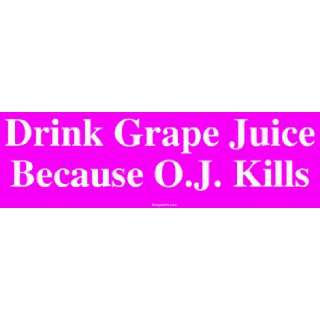  Drink Grape Juice Because O.J. Kills MINIATURE Sticker 