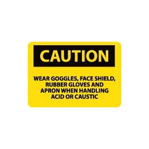  OSHA CAUTION Wear Goggles Face Shield Rubber Gloves And 