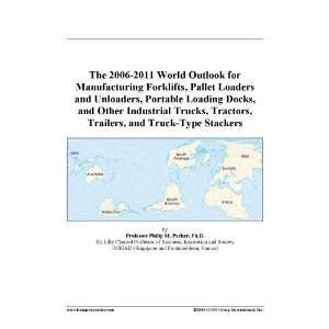  The 2006 2011 World Outlook for Manufacturing Forklifts 