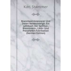   LikÃ¶r  Und Presshefen Fabrikation (German Edition) Karl Stammer