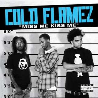  Miss Me Kiss Me (Explicit Album Version) Cold Flamez