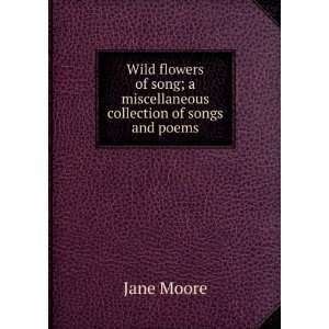 Wild flowers of song; a miscellaneous collection of songs 