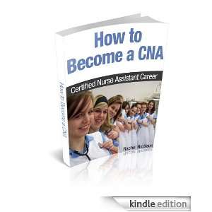 How to Become a CNA Certified Nurse Assistant Career Rachel Nicolson 