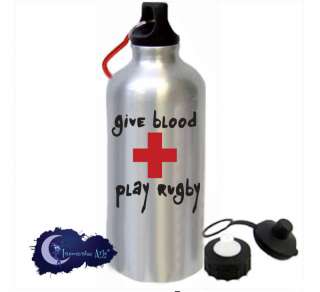 GIVE BLOOD   PLAY RUGBY* NEW Eco Friendly Water Bottle  