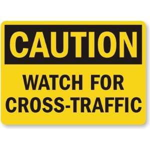   Watch For Cross Traffic Laminated Vinyl Sign, 7 x 5